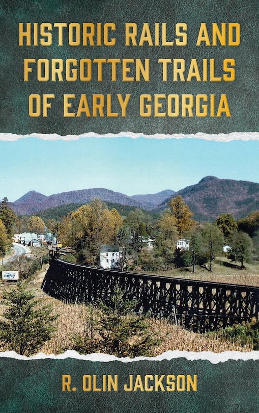 Front cover_Historic Rails and Forgotten Trails of Early Georgia