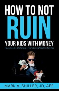 Front cover_How to Not Ruin Your Kids with Money