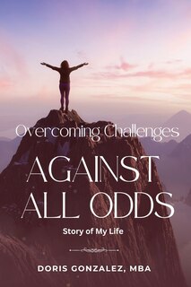Front cover_Overcoming Challenges, Against All Odds