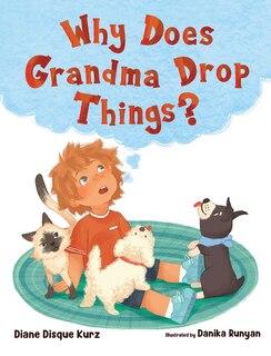 Front cover_Why Does Grandma Drop Things?
