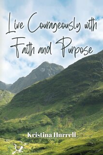 Front cover_Live Courageously with Faith and Purpose