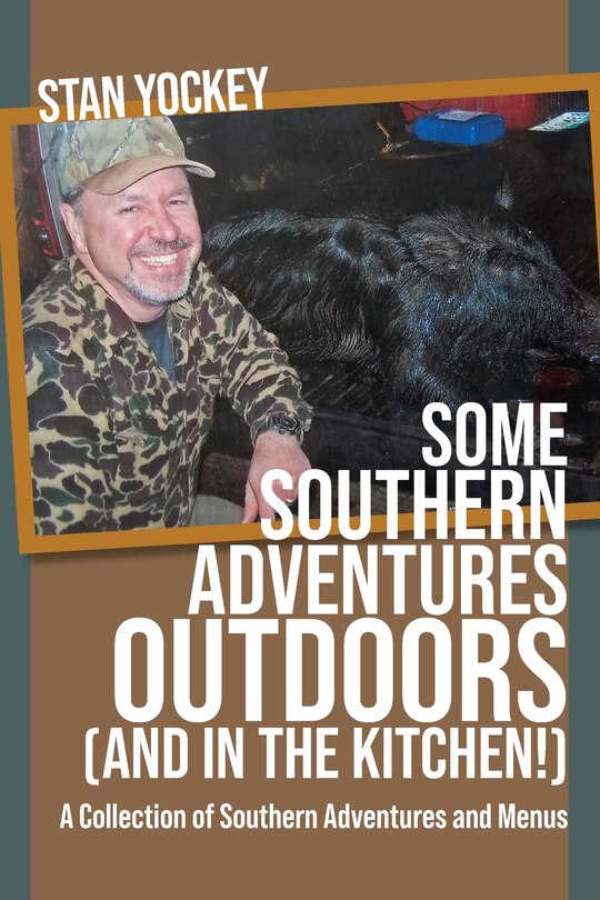 Couverture_SOME SOUTHERN ADVENTURES OUTDOORS (AND IN THE KITCHEN!) A Collection of Southern Adventures and Menus