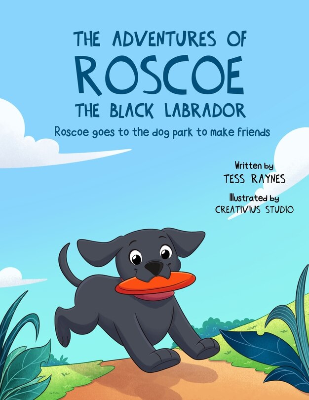 Front cover_The Adventures of Roscoe the Black Labrador Roscoe Goes to the Dog Park to Make Friends