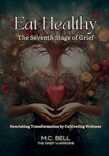 Front cover_Eat Healthy The Seventh Stage of Grief