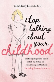Front cover_Stop Talking About Your Childhood