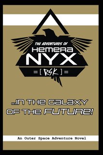 Front cover_The Adventures of Hemera Nyx in the Galaxy of the Future!
