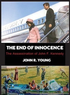 Couverture_The End of Innocence - The Assassination of John F. Kennedy