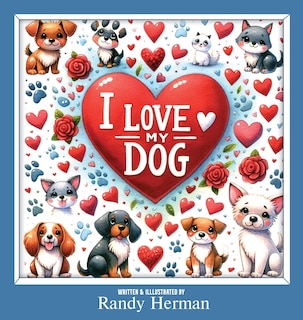 Front cover_I Love My Dog