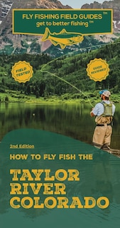 Front cover_How To Fly Fish The Taylor River, Colorado