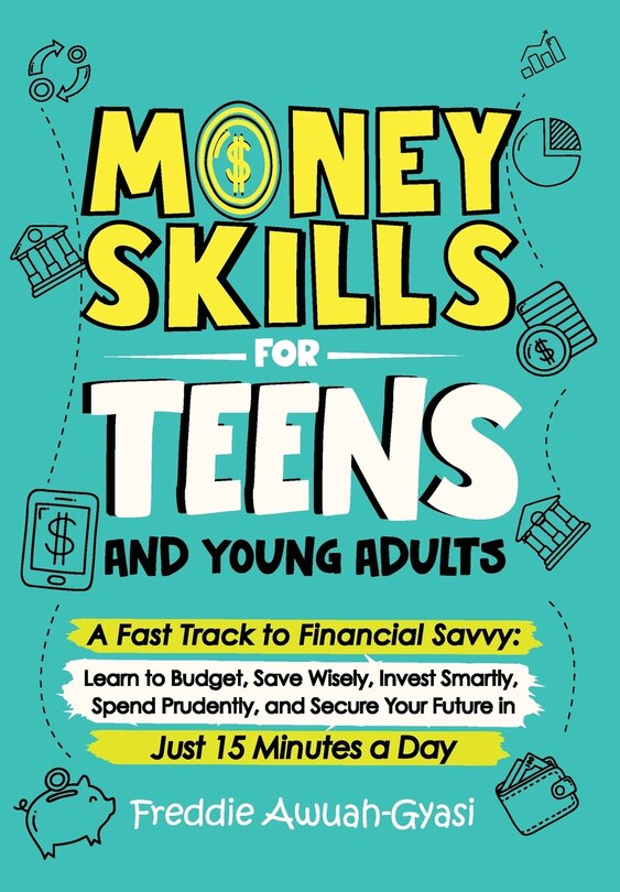 Front cover_Money Skills for Teens and Young Adults A Fast Track to Financial Savvy