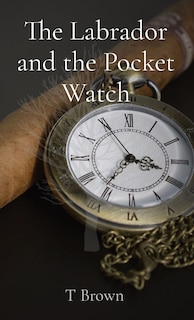 Front cover_The Labrador and the Pocket Watch
