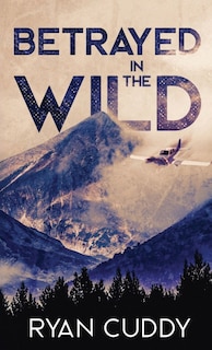 Front cover_Betrayed In The Wild