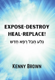 Couverture_Expose-Destroy- Heal- Replace!