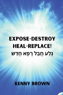 Couverture_Expose- Destroy- Heal- Replace!
