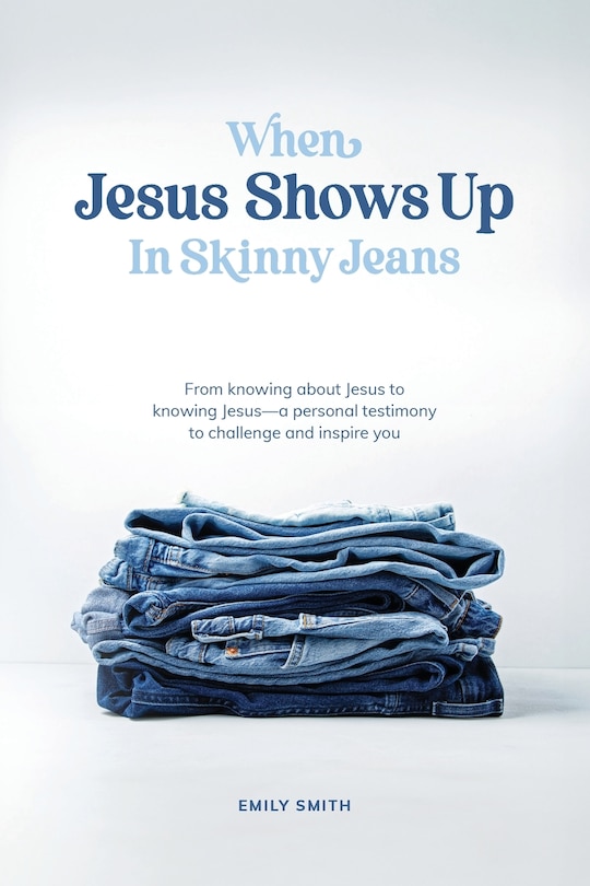 Front cover_When Jesus Shows Up In Skinny Jeans
