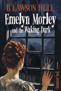Front cover_Emelyn Morley and the Waking Dark