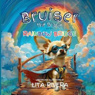 Couverture_Bruiser the Brave and the Rainbow Bridge