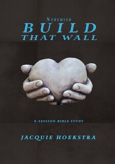 Front cover_Nehemiah Build That Wall
