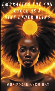 Front cover_Embracing The Sun Cycle As A Nine Ether Being