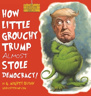 Front cover_How Little Grouchy Trump Almost Stole Democracy!
