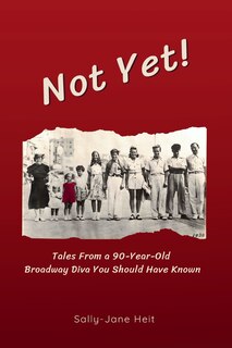Couverture_Not Yet! Tales From A 90-Year Old Broadway Diva You Should Have Known