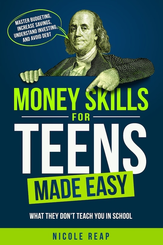 Front cover_Money Skills For Teens Made Easy- What They Don't Teach You In School