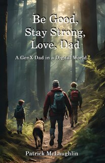 Couverture_Be Good, Stay Strong, Love, Dad