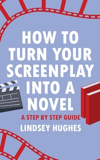 Front cover_How to Turn Your Screenplay Into a Novel