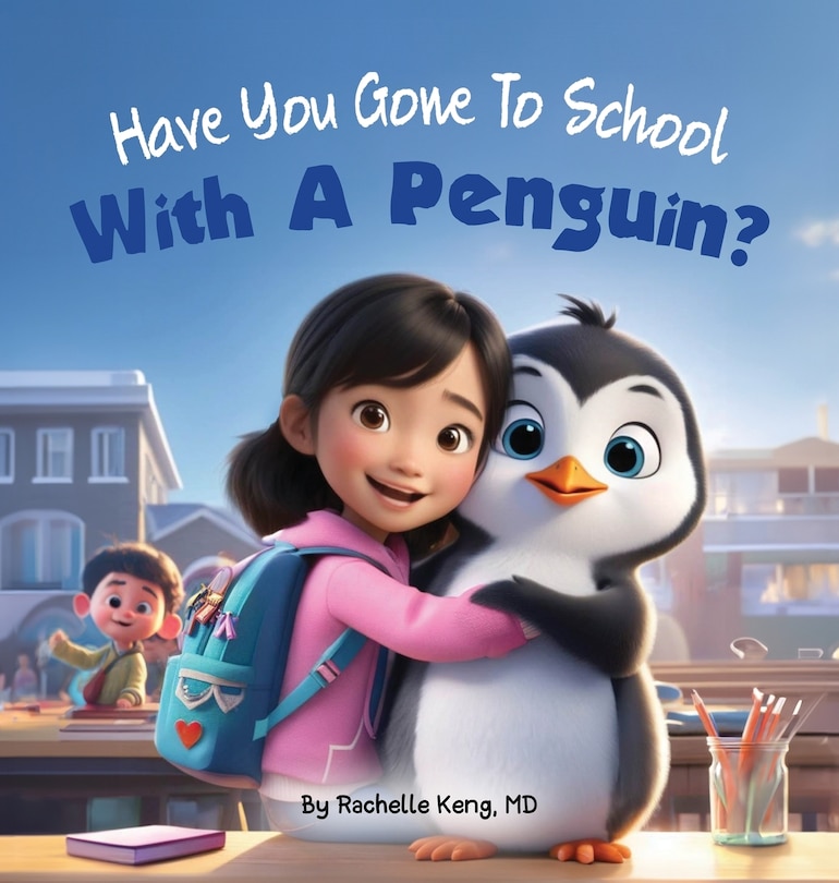 Front cover_Have You Gone To School With A Penguin?