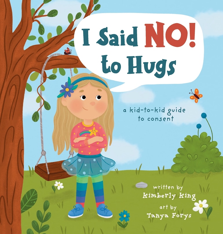 Front cover_I Said No to Hugs! a kid-to-kid guide to consent