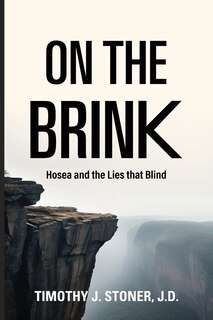 Front cover_On the Brink Hosea and the Lies That Blind