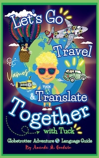 Front cover_Let's Go Travel & Translate Together with Tuck
