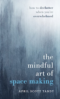 Front cover_The Mindful Art of Space Making