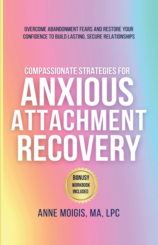 Front cover_Compassionate Strategies for Anxious Attachment Recovery