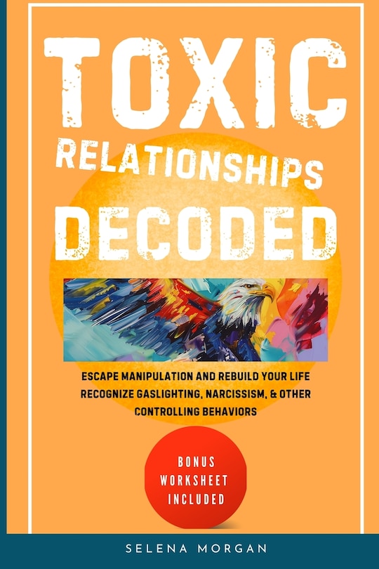 Couverture_Toxic Relationships Decoded - Escape Manipulation and Rebuild Your Life