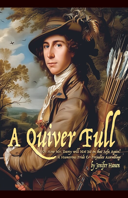 Couverture_A Quiver Full, Or How Mr. Darcy will Not Sit on that Sofa Again!