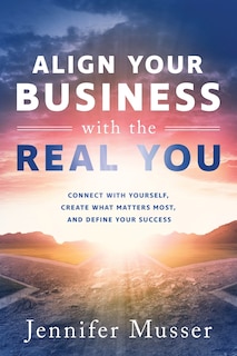 Front cover_Align Your Business with the Real You
