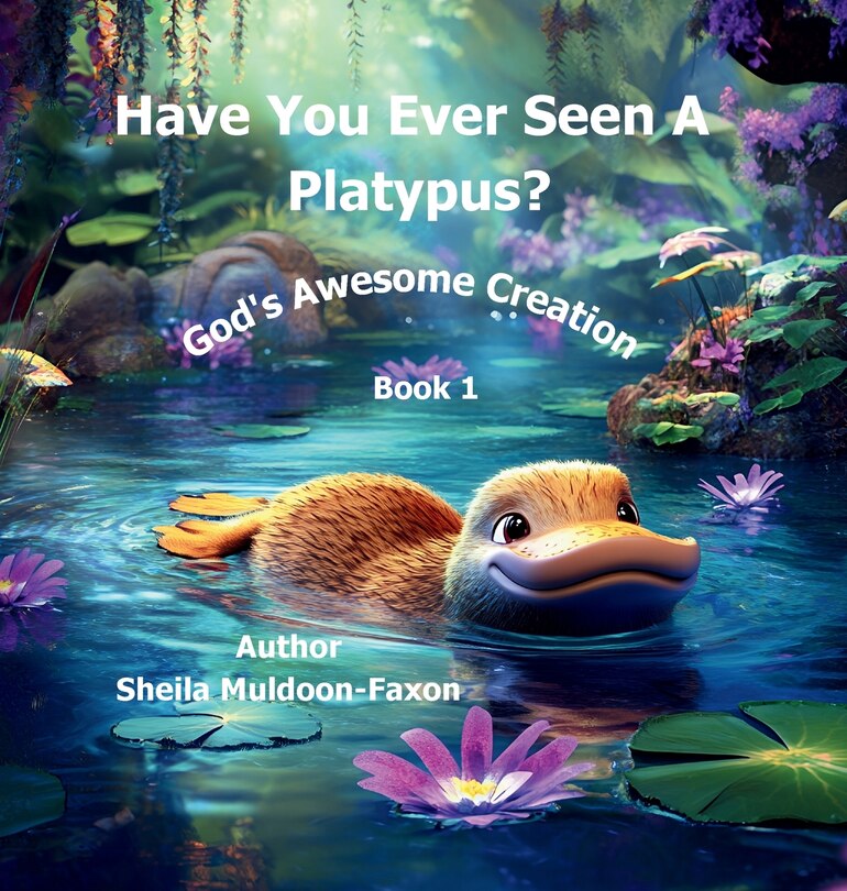 Front cover_Have You Ever Seen a Platypus?