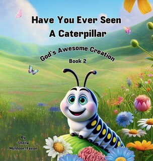 Front cover_Have You Ever Seen a Caterpillar?