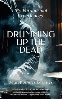 Front cover_DRUMMING UP THE DEAD - My Paranormal Experiences