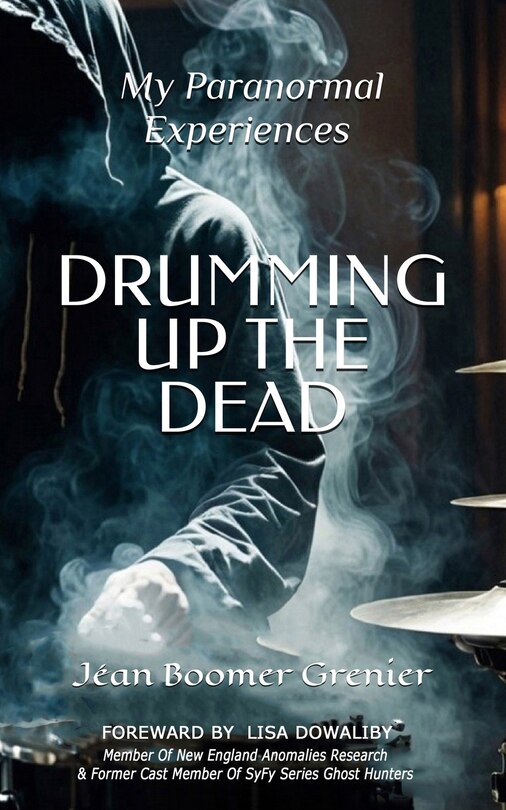 Front cover_DRUMMING UP THE DEAD - My Paranormal Experiences