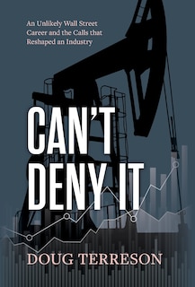 Couverture_Can't Deny It - An Unlikely Wall Street Career and the Calls that Reshaped the Energy Industry