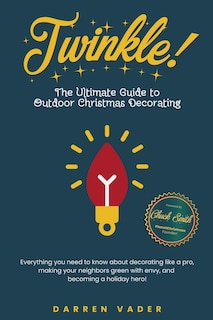 Couverture_Twinkle! The Ultimate Guide to Outdoor Christmas Decorating