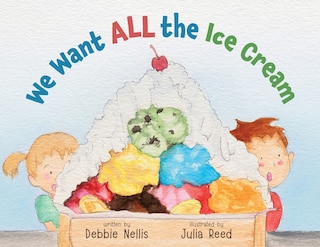 Front cover_We Want ALL the Ice Cream