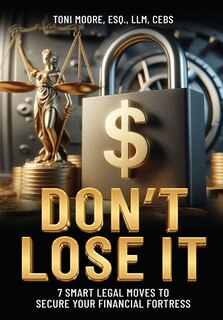 Couverture_DON'T LOSE IT 7 Smart Legal Moves to Secure Your Financial Fortress