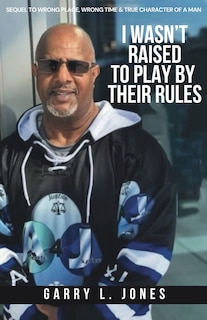 Couverture_I Wasn't Raised To Play By Their Rules