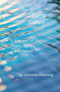 Front cover_Singing Waters, A Selection of Haiku, Senryu, and Haibun