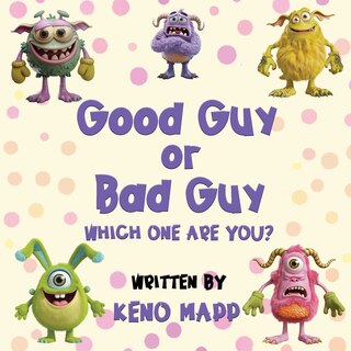 Front cover_Good Guy or Bad Guy - Which One Are You?