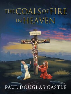 Front cover_The Coals of Fire in Heaven