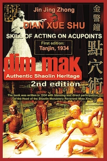 Front cover_Authentic Shaolin Heritage. Dian Xue Shu (Dim Mak). Skill of Acting on Acupoints